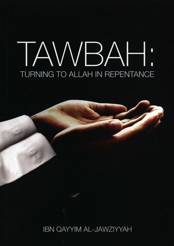 Tawbah: Turning to Allah in Repentance - Ibn Al-Qayyim