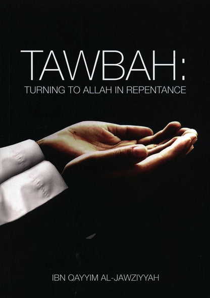 Tawbah: Turning to Allah in Repentance - Ibn Al-Qayyim