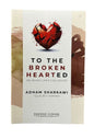 To the Broken Hearted : Relieving Life's Challenges | Adham Sharkawi
